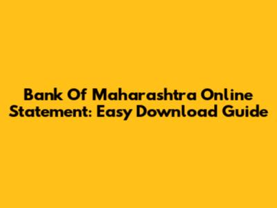 Bank Of Maharashtra Online Statement: Easy Download Guide