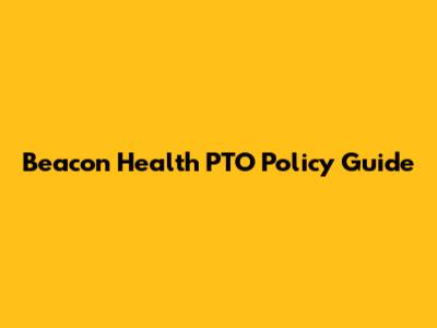 Beacon Health PTO Policy Guide