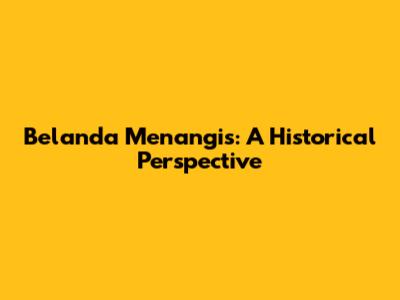 Belanda Menangis: A Historical Perspective