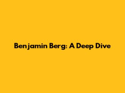 Benjamin Berg: A Deep Dive