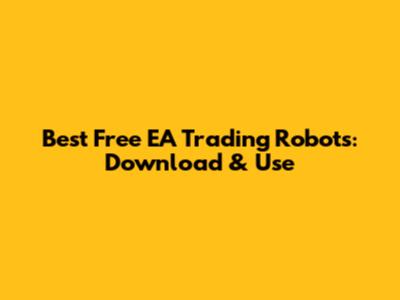 Best Free EA Trading Robots: Download & Use