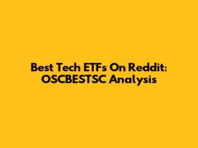 Best Tech ETFs On Reddit: OSCBESTSC Analysis