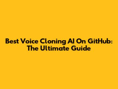 Best Voice Cloning AI On GitHub: The Ultimate Guide