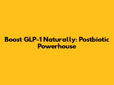 Boost GLP-1 Naturally: Postbiotic Powerhouse
