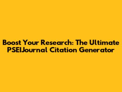 Boost Your Research: The Ultimate PSEIJournal Citation Generator