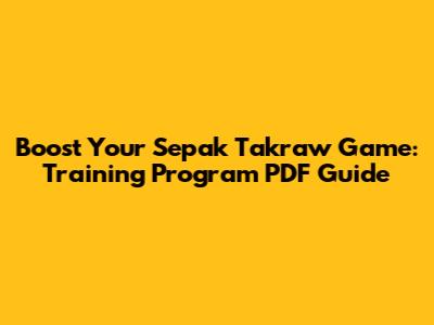 Boost Your Sepak Takraw Game: Training Program PDF Guide