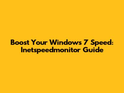 Boost Your Windows 7 Speed: Inetspeedmonitor Guide