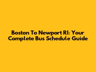 Boston To Newport RI: Your Complete Bus Schedule Guide