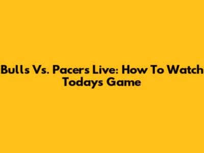 Bulls Vs. Pacers Live: How To Watch Today's Game
