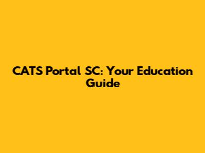 CATS Portal SC: Your Education Guide