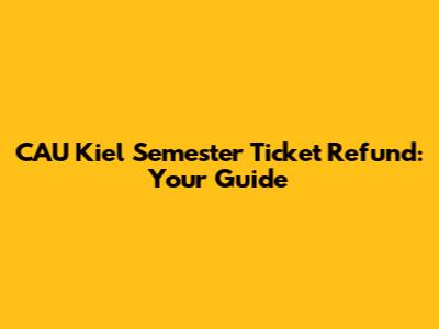 CAU Kiel Semester Ticket Refund: Your Guide