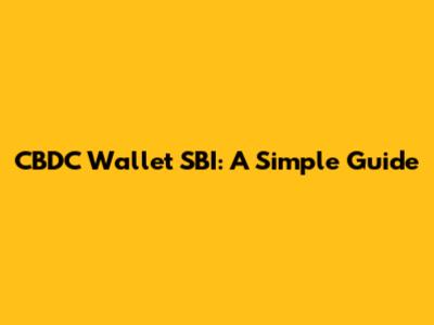 CBDC Wallet SBI: A Simple Guide