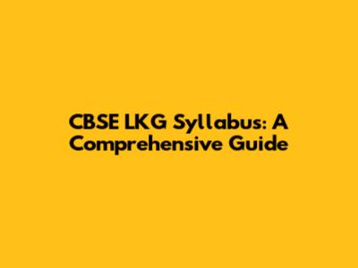 CBSE LKG Syllabus: A Comprehensive Guide