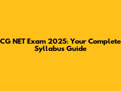CG NET Exam 2025: Your Complete Syllabus Guide