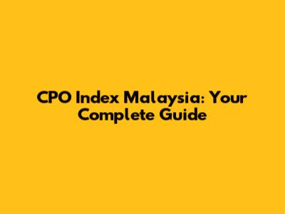 CPO Index Malaysia: Your Complete Guide