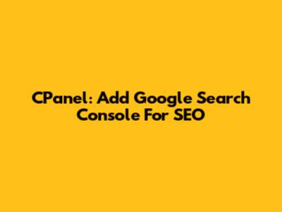 CPanel: Add Google Search Console For SEO
