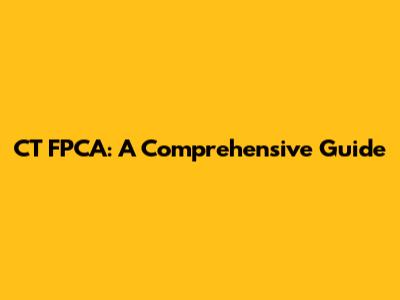 CT FPCA: A Comprehensive Guide