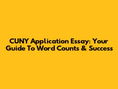 CUNY Application Essay: Your Guide To Word Counts & Success