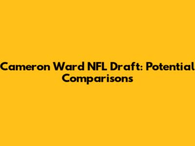Cameron Ward NFL Draft: Potential Comparisons