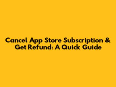 Cancel App Store Subscription & Get Refund: A Quick Guide