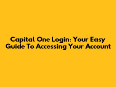 Capital One Login: Your Easy Guide To Accessing Your Account