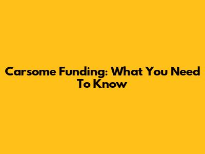 Carsome Funding: What You Need To Know