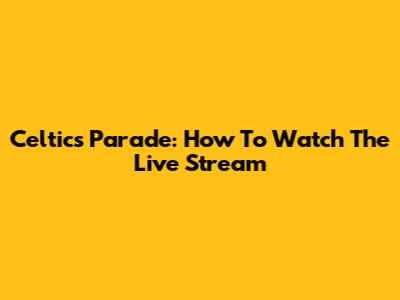 Celtics Parade: How To Watch The Live Stream