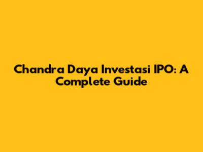 Chandra Daya Investasi IPO: A Complete Guide