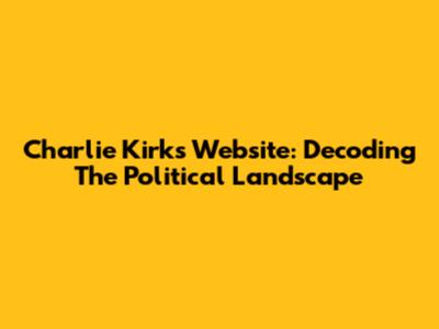 Charlie Kirk's Website: Decoding The Political Landscape