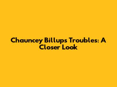 Chauncey Billups' Troubles: A Closer Look