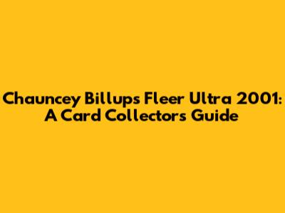 Chauncey Billups Fleer Ultra 2001: A Card Collector's Guide