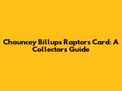 Chauncey Billups Raptors Card: A Collector's Guide