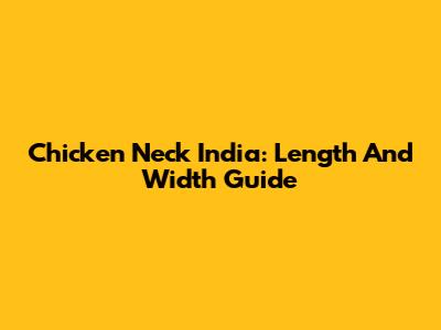 Chicken Neck India: Length And Width Guide