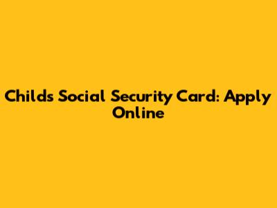 Child's Social Security Card: Apply Online
