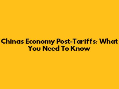 China's Economy Post-Tariffs: What You Need To Know