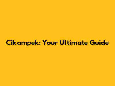 Cikampek: Your Ultimate Guide