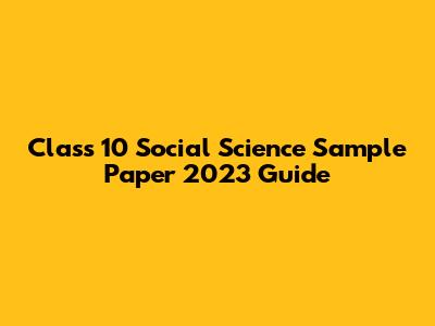Class 10 Social Science Sample Paper 2023 Guide
