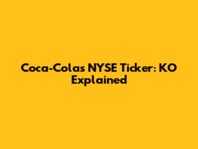 Coca-Cola's NYSE Ticker: KO Explained