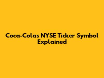 Coca-Cola's NYSE Ticker Symbol Explained