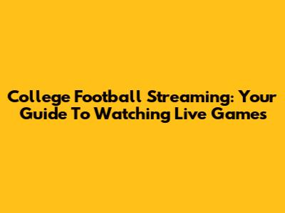 College Football Streaming: Your Guide To Watching Live Games