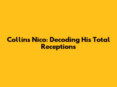 Collins Nico: Decoding His Total Receptions