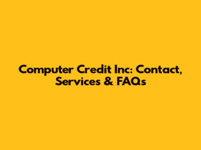 Computer Credit Inc: Contact, Services & FAQs