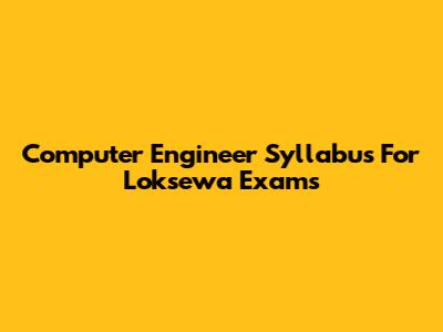 Computer Engineer Syllabus For Loksewa Exams