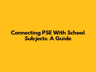 Connecting PSE With School Subjects: A Guide
