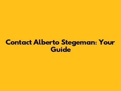 Contact Alberto Stegeman: Your Guide