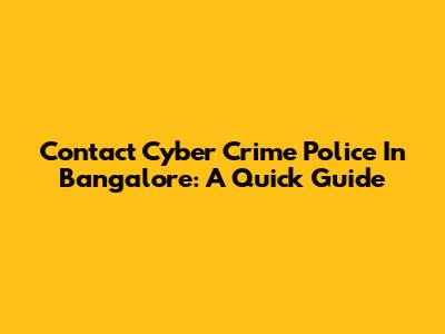 Contact Cyber Crime Police In Bangalore: A Quick Guide