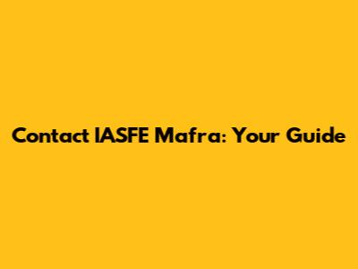 Contact IASFE Mafra: Your Guide