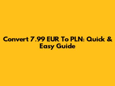 Convert 7.99 EUR To PLN: Quick & Easy Guide