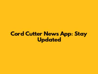 Cord Cutter News App: Stay Updated