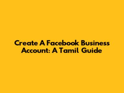 Create A Facebook Business Account: A Tamil Guide